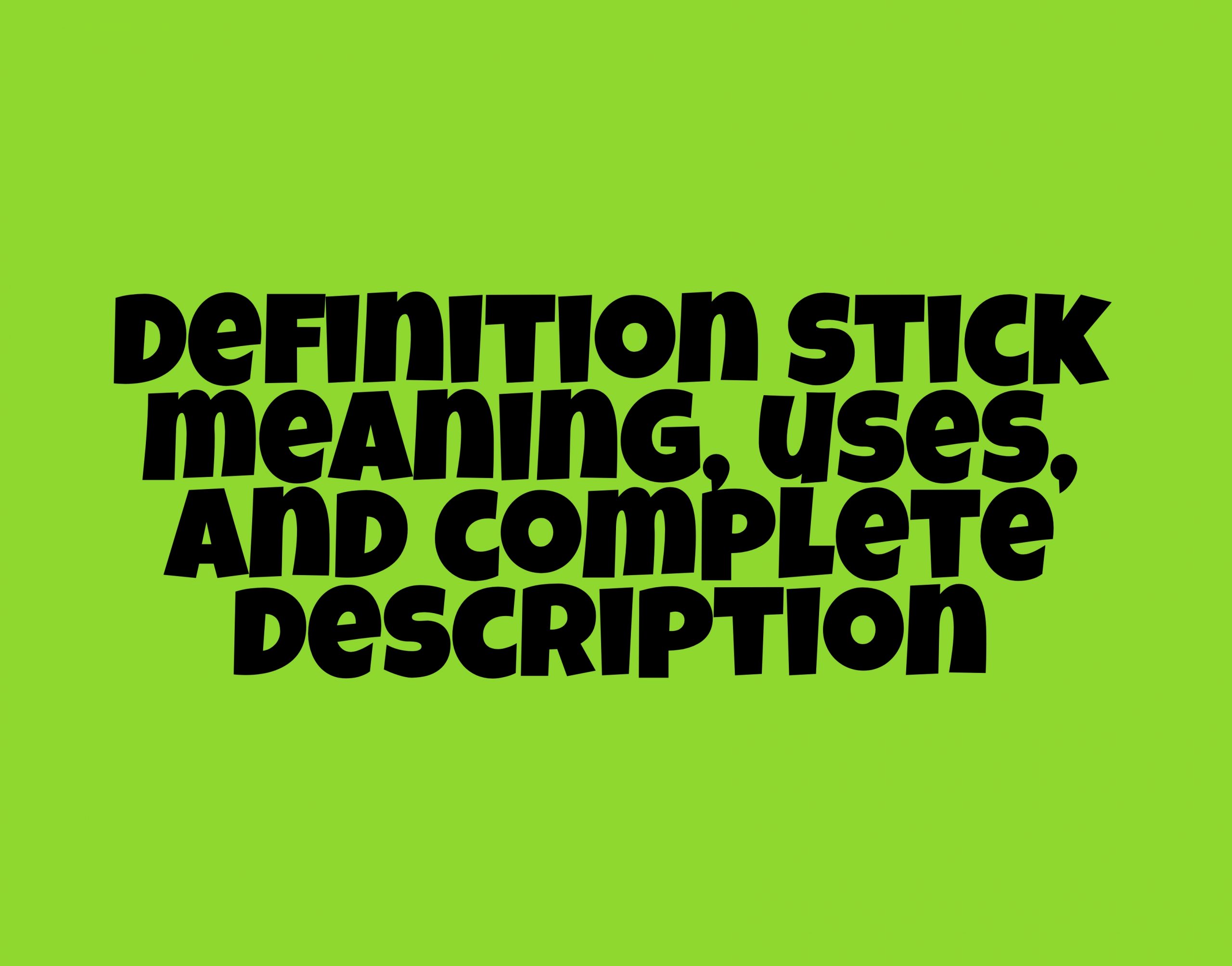 Definition stick meaning, uses, and complete description