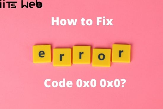 How to Fix Error Code 0x0 0x0?