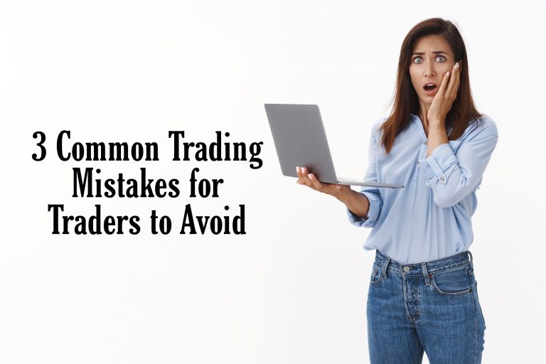 3 Common Trading Mistakes for Traders to Avoid